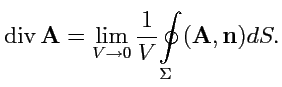 $\displaystyle {\rm div}\,{\mathbf A}=\lim_{V\to 0}\displaystyle{\frac{1}{V}}\displaystyle{\oint\limits_{\Sigma}}({\mathbf A},{\mathbf n}) dS.$