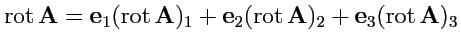 $ {\rm rot}\,{\mathbf A}={\mathbf e}_1({\rm rot}\,{\mathbf A})_1 + {\mathbf e}_2({\rm rot}\,{\mathbf A})_2 + {\mathbf e}_3({\rm rot}\,{\mathbf A})_3$