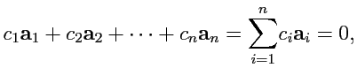 $\displaystyle c_1{\mathbf a}_1+c_2{\mathbf a}_2+\cdots+c_n{\mathbf a}_n = \displaystyle{\sum\limits_{i=1}^{n}}c_i{\mathbf a}_i = 0,
$
