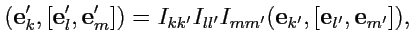$\displaystyle ({\mathbf e}'_k,[{\mathbf e}'_l,{\mathbf e}'_m]) = I_{kk'} I_{ll'} I_{mm'} ({\mathbf e}_{k'},[{\mathbf e}_{l'},{\mathbf e}_{m'}]),$