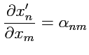 $ \displaystyle{\frac{\partial x'_n}{\partial x_m}}=\alpha_{nm}$