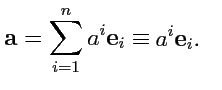 $\displaystyle {\mathbf a}=\sum_{i=1}^{n} a^i {\mathbf e}_i \equiv = a^i {\mathbf e}_i.$