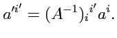 $\displaystyle a'^{i'} = (A^{-1})_i{}^{i'} a^i.$
