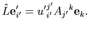 $\displaystyle \hat{L}{\mathbf e}'_{i'} = {u'}_{i'}^{j'}A_{j'}{}^k{\mathbf e}_k.$