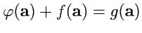 $ \varphi({\mathbf a})+f({\mathbf a})=g({\mathbf a})$