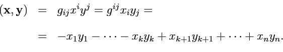 \begin{displaymath}\begin{array}{ccl} ({\mathbf x},{\mathbf y}) &=& g_{ij} x^i y...
...1-\dots - x_k y_k + x_{k+1}y_{k+1}+\dots + x_n y_n. \end{array}\end{displaymath}