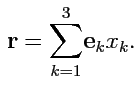 $\displaystyle {\mathbf a} = \displaystyle{\sum\limits_{k=1}^{3}}{\mathbf e}_k x_k.$