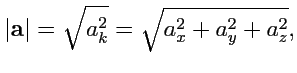 $\displaystyle \vert{\mathbf a}\vert = \sqrt{a_k^2} = \sqrt{a_x^2+a_y^2+a_z^2},
$