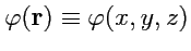 $ \varphi({\mathbf r})\equiv\varphi(x,y,z)$