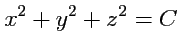 $\displaystyle x^2+y^2+z^2 = C
$