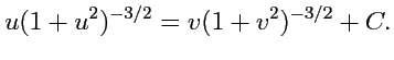 $\displaystyle u(1+u^2)^{-3/2} = v(1+v^2)^{-3/2} + C.
$