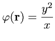 $ \varphi({\mathbf r}) = \displaystyle{\frac{y^2}{x}}$