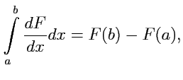 $\displaystyle \int\limits_{a}^{b}\displaystyle{\frac{dF}{dx}}dx = F(b) - F(a),$