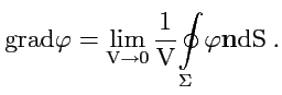 $\displaystyle \rm {grad}\varphi = \lim_{V\to 0} \displaystyle{\frac{1}{V}}\displaystyle{\oint\limits_{\Sigma}} \varphi{\mathbf n}dS\ .$