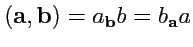 $ ({\mathbf a},{\mathbf b})=a_{\mathbf b}b=b_{\mathbf a}a$
