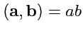$ ({\mathbf a},{\mathbf b})=ab$