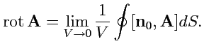 $\displaystyle {\rm rot}\,{{\mathbf A}}=\lim_{V\to 0} \displaystyle{\frac{1}{V}} \oint [{\mathbf n}_0,{\mathbf A}]dS.$