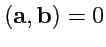 $ ({\mathbf a},{\mathbf b})=0$