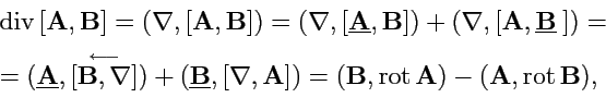 \begin{displaymath}
\begin{array}{l}
{\rm div}\,[{\mathbf A},{\mathbf B}] = (\na...
...\mathbf A}) - ({\mathbf A},{\rm rot}\,{\mathbf B}),
\end{array}\end{displaymath}