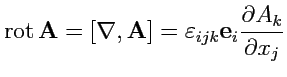 $\displaystyle {\rm rot}\,{\mathbf A} = [\nabla,{\mathbf A}] = \varepsilon_{ijk}{\mathbf e}_i\displaystyle{\frac{\partial A_k}{\partial x_j}}$