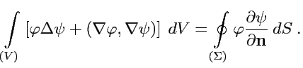 $\displaystyle \int\limits_{(V)}\left[\varphi\Delta\psi + (\nabla\varphi,\nabla\...
...\Sigma)}\varphi\displaystyle{\frac{\partial \psi}{\partial {\mathbf n}}}\ dS\ .$