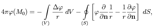 $\displaystyle 4\pi\varphi(M_0) = -\int\limits_{(V)}\displaystyle{\frac{\Delta\v...
...1}{r}}\displaystyle{\frac{\partial \varphi}{\partial {\mathbf n}}} \right]\ dS,$