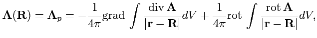 $\displaystyle {\mathbf A}({\mathbf R}) = {\mathbf A}_p = -\displaystyle{\frac{1...
...splaystyle{\frac{{\rm rot}\,{\mathbf A}}{\vert{\mathbf r}-{\mathbf R}\vert}}dV,$