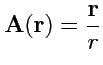 $ {\mathbf A}({\mathbf r})=\displaystyle{\frac{{\mathbf r}}{r}}$