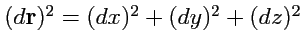 $ (d{\mathbf r})^2 = (dx)^2 + (dy)^2 + (dz)^2$