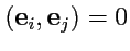 $\displaystyle ({\mathbf e}_i,{\mathbf e}_j)=0$