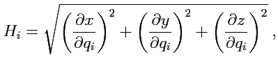$\displaystyle H_i = \sqrt{ \left(\displaystyle{\frac{\partial x}{\partial q_i}}...
...}\right)^2 + \left(\displaystyle{\frac{\partial z}{\partial q_i}}\right)^2 }\ ,$