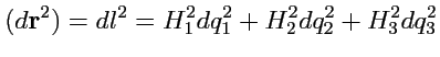 $\displaystyle (d{\mathbf r}^2) = dl^2 = H_1^2dq_1^2 + H_2^2dq_2^2 + H_3^2dq_3^2$