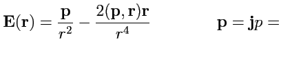 $\displaystyle {\mathbf E}({\mathbf r})=\displaystyle{\frac{{\mathbf p}}{r^2}} -...
...\mathbf p},{\mathbf r}){\mathbf r}}{r^4}}\qquad\qquad
{\mathbf p}={\mathbf j}p=$